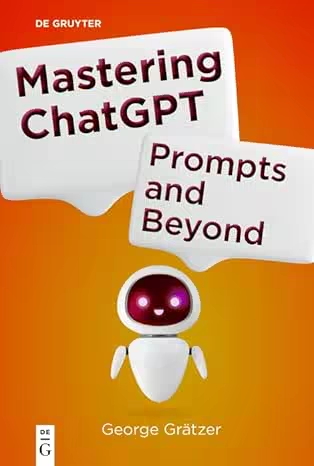 Mastering ChatGPT: Prompts and Beyond Mastering ChatGPT: Prompts and Beyond