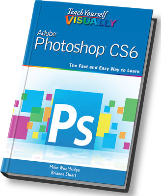 Teach Yourself VISUALLY Adobe Photoshop CS6