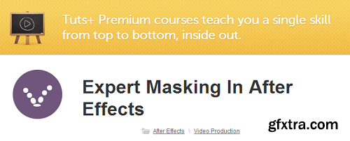 Tutsplus - Expert Masking In After Effects