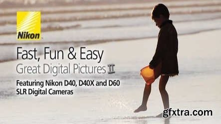 Nikon School - Fast, Fun & Easy Great Digital Pictures