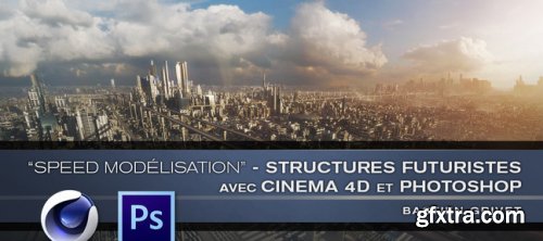 Tuto Speed Modelisation - Structures Futuristes avec Cinema 4D, Photoshop