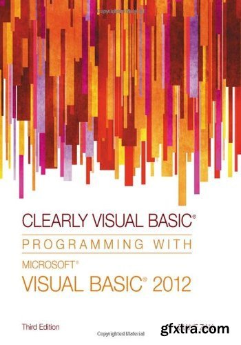 Clearly Visual Basic: Programming with Microsoft Visual Basic 2012