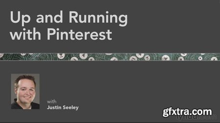 Up and Running with Pinterest with Justin Seeley