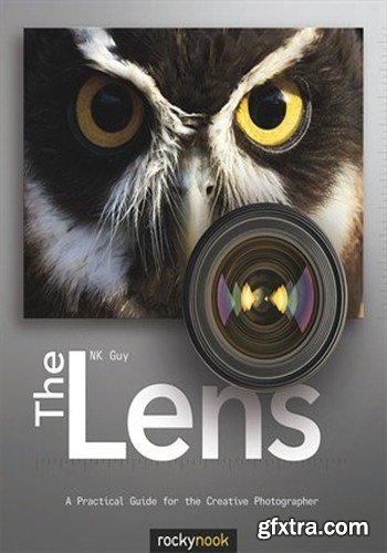 The Lens: A Practical Guide for the Creative Photographer