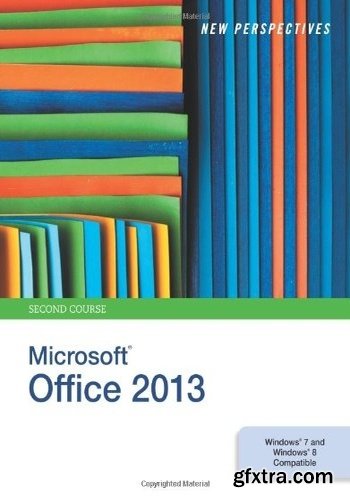 New Perspectives on Microsoft Office 2013, Second Course