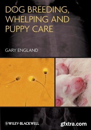 Dog Breeding, Whelping and Puppy Care