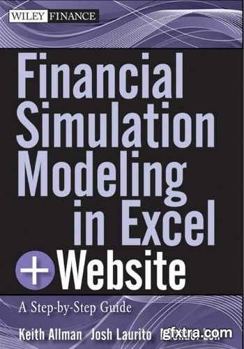 Financial Simulation Modeling in Excel, + Website: A Step-by-Step Guide