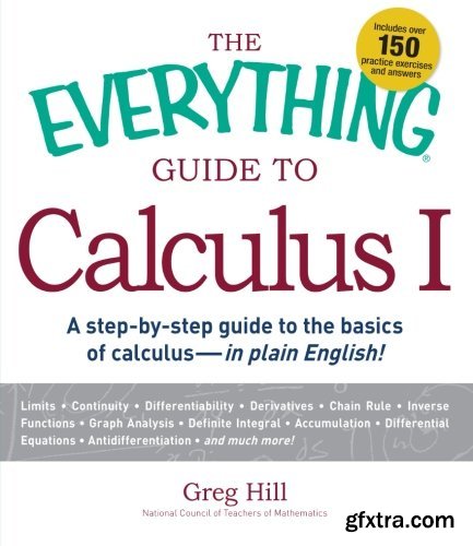 The Everything Guide to Calculus 1: A step-by-step guide to the basics of calculus - in plain English!