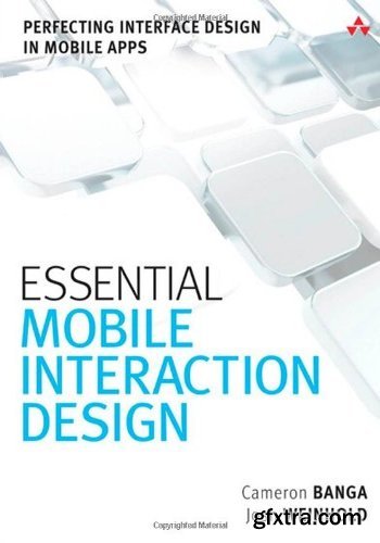 Essential Mobile Interaction Design: Perfecting Interface Design in Mobile Apps