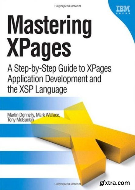 Mastering XPages: A Step-by-Step Guide to XPages Application Development and the XSP Language