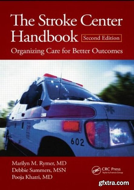 The Stroke Center Handbook: Organizing Care for Better Outcomes, Second Edition