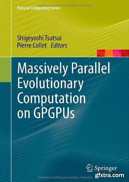 Massively Parallel Evolutionary Computation on GPGPUs (Natural Computing Series)