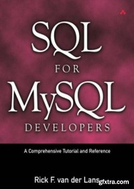 SQL for MySQL Developers: A Comprehensive Tutorial and Reference