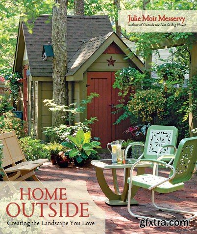 Home Outside: Creating the Landscape You Love