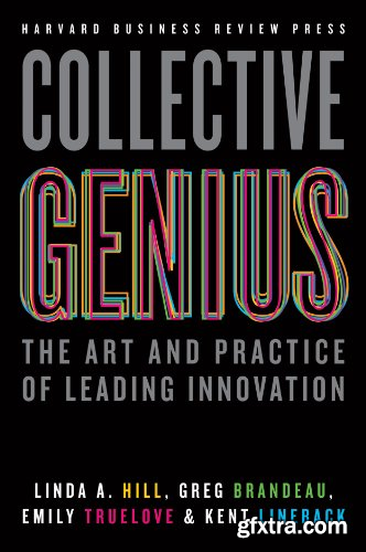 Collective Genius: The Art and Practice of Leading Innovation