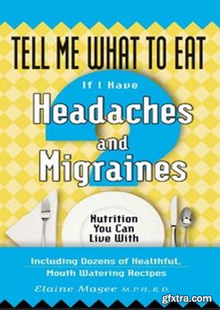 Tell Me What to Eat if I Have Headaches and Migraines