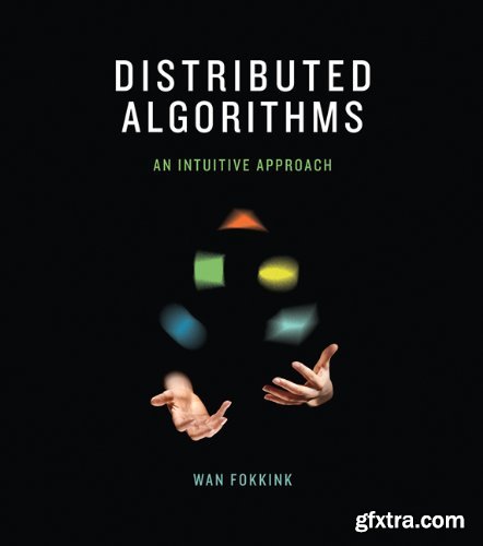 Distributed Algorithms: An Intuitive Approach