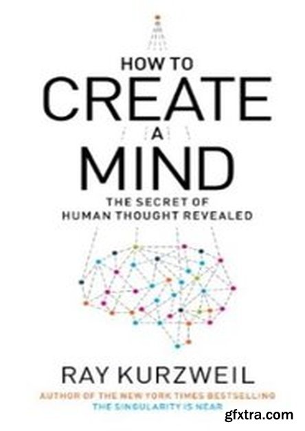 How to Create a Mind: The Secret of Human Thought Revealed