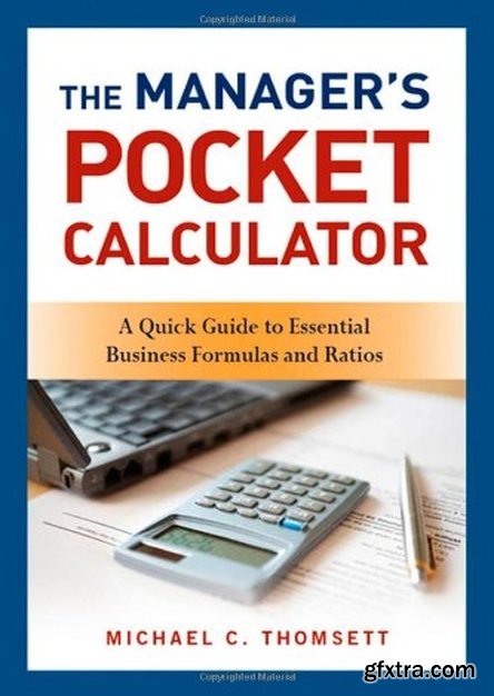 The Manager\'s Pocket Calculator: A Quick Guide to Essential Business Formulas and Ratios