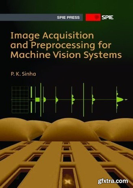 Image Acquisition and Preprocessing for Machine Vision Systems