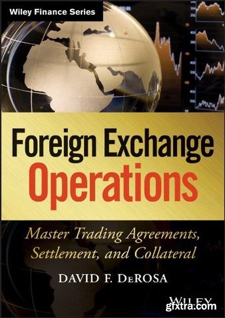 Foreign Exchange Operations: Master Trading Agreements, Settlement, and Collateral