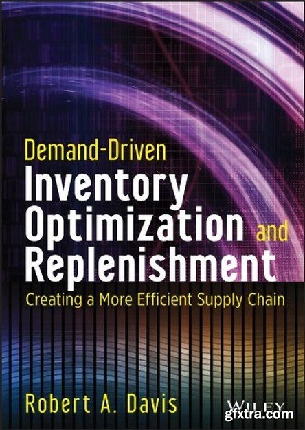 Demand-Driven Inventory Optimization and Replenishment: Creating a More Efficient Supply Chain