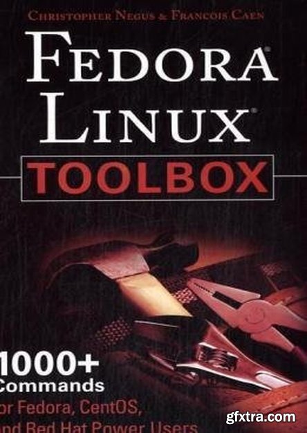 Fedora Linux Toolbox: 1000+ Commands for Fedora, CentOS and Red Hat Power Users