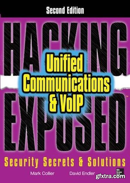 Hacking Exposed Unified Communications & VoIP Security Secrets & Solutions, Second Edition