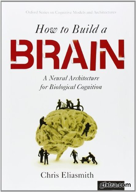 How to Build a Brain: A Neural Architecture for Biological Cognition