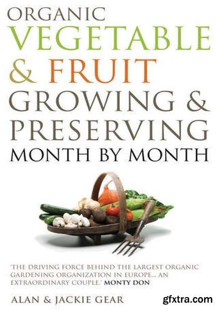 Organic Vegetable & Fruit Growing & Preserving Month by Month