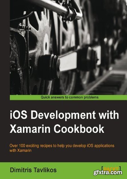 IOS Development with Xamarin Cookbook