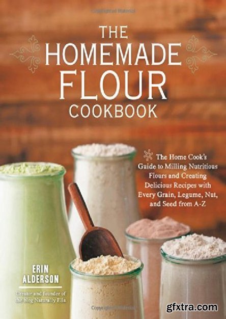 The Homemade Flour Cookbook