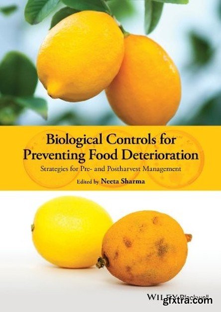 Biological Controls for Preventing Food Deterioration: Strategies for Pre- and Postharvest Management