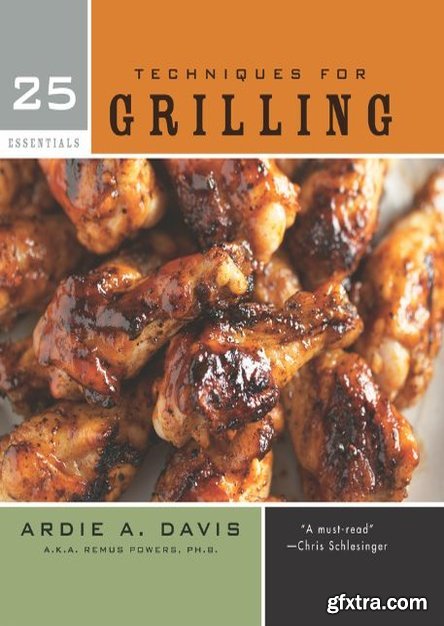 25 Essentials: Techniques for Grilling