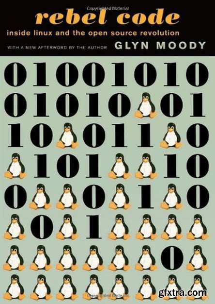 Rebel Code: Linux And The Open Source Revolution