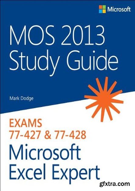 MOS 2013 Study Guide for Microsoft Excel Expert: Exams 77-427 & 77-428