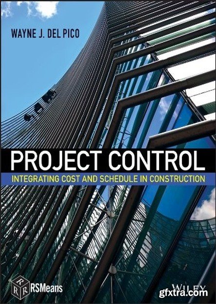 Project Control: Integrating Cost and Schedule in Construction