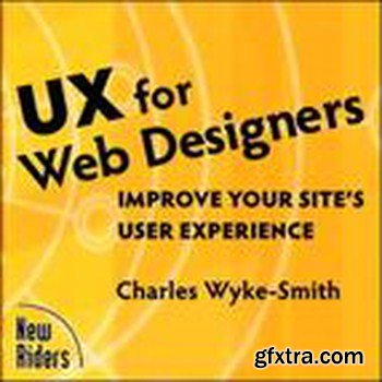 New Riders - UX for Web Designers: Improve Your Site's User Experience