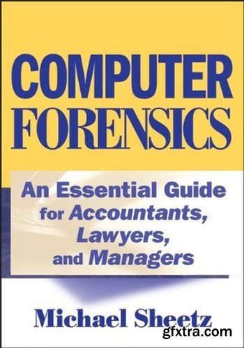 Computer Forensics: An Essential Guide for Accountants, Lawyers, and Managers