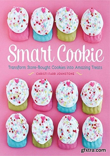 Smart Cookie: Transform Store-Bought Cookies Into Amazing Treats