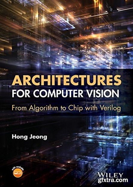 Architectures for Computer Vision: From Algorithm to Chip with Verilog