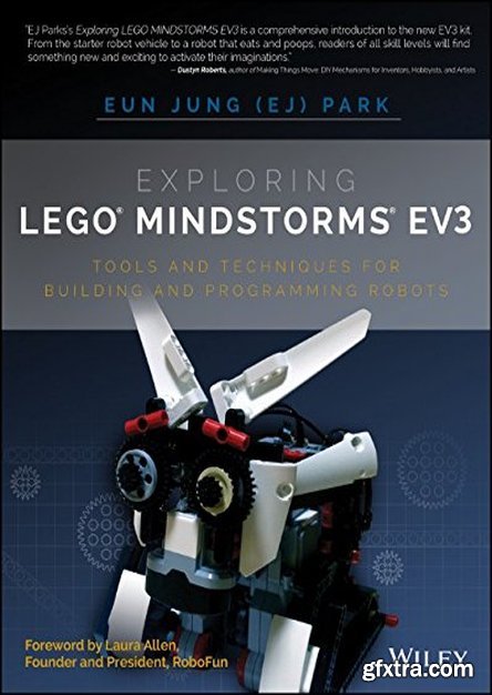 Exploring LEGO Mindstorms EV3: Tools and Techniques for Building and Programming Robots