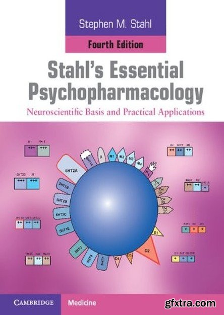 Stahl\'s Essential Psychopharmacology: Neuroscientific Basis and Practical Applications, 4th Edition