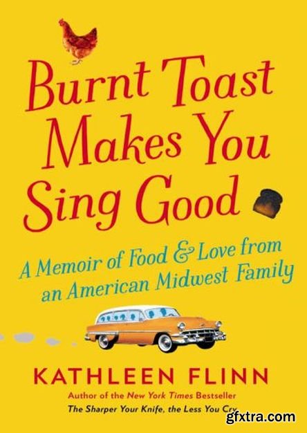 Burnt Toast Makes You Sing Good