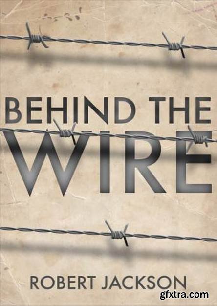 Behind the Wire: Prisoners of War 1914-18 (Osprey Digital General)