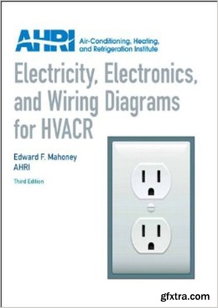 Electricity, Electronics and Wiring Diagrams for HVACR, 3 edition