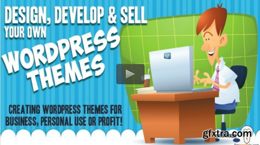 Design, Develop & Sell WordPress Themes