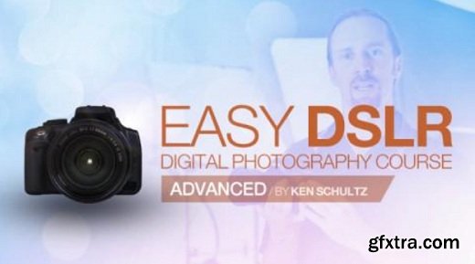 EasyDSLR Digital Photography Course: Advanced