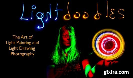 Light Doodles: The Art of Light Drawing Photography