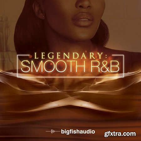 Big Fish Audio Legendary Smooth RnB MULTiFORMAT-AUDIOSTRiKE